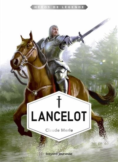 Héros de Légende T07 - Lancelot