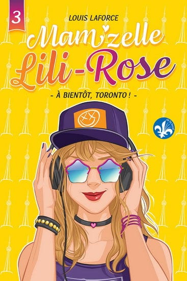 Mam'zelle Lili-Rose T03 - À bientôt, Toronto !