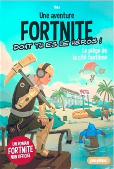 Une aventure Fortnite dont tu es le héros T05 - Le Piège de la cité fantôme