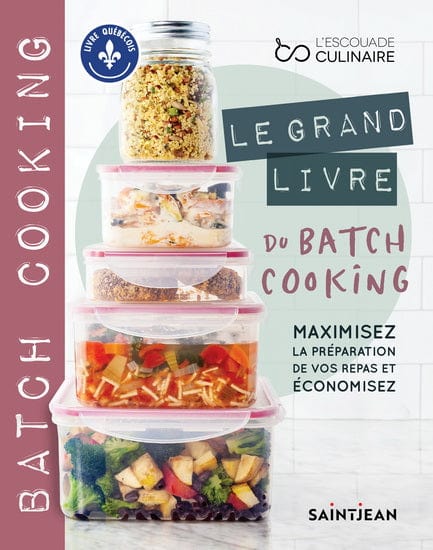 Le Grand livre du batch cooking : Maximisez la préparation de vos repas et économisez