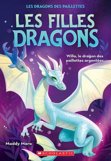 Les filles dragons T02 - Willa, le dragon des paillettes argentées