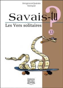 Savais-tu? T33 - Les vers solitaires