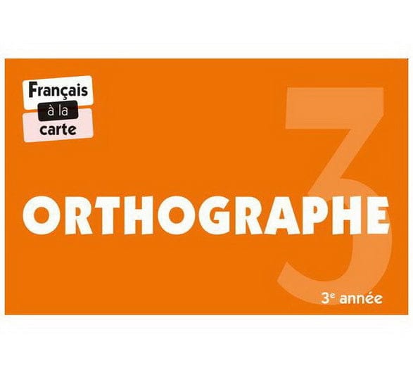 Français à la carte - Orthographe : 3e année