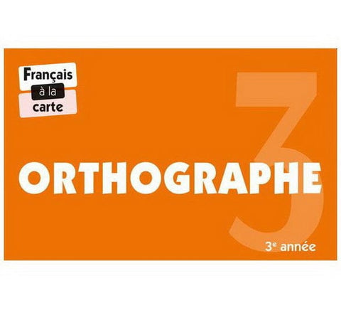Français à la carte - Orthographe : 3e année