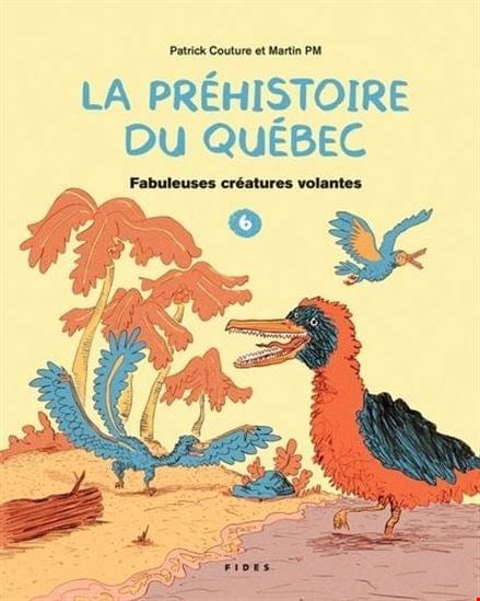 La préhistoire du Québec T06 -  Fabuleuses créatures volantes