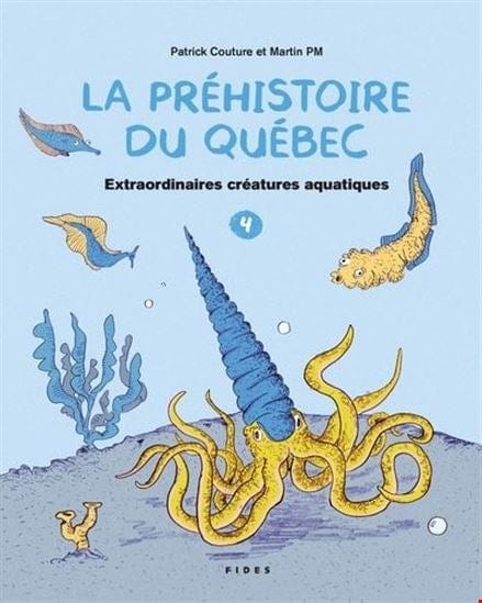 La préhistoire du Québec T04 -  Extraordinaires créatures aquatiques