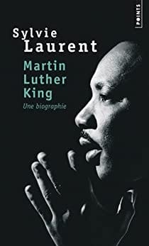 Martin Luther King : Une biographie intellectuelle et politique