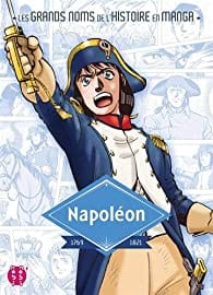 Les grands noms de l'Histoire en Manga - Napoléon - 1769 - 1821