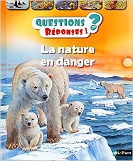 Questions? Réponses! - La nature en danger