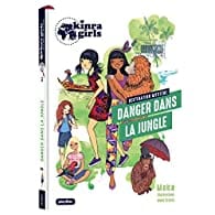 Kinra girls - Destination mystère T03 : Danger dans la jungle
