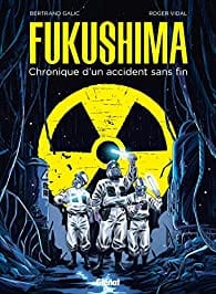 Fukushima : Chronique d'un accident sans fin