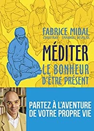 Méditer - Le bonheur d'être présent