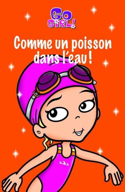 Go Girl T05 - Comme un poisson dans l'eau!