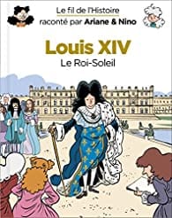 Le fil de l'Histoire - Louis XIV : le Roi-Soleil