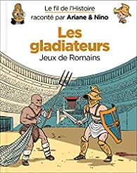 Le fil de l'Histoire - Les gladiateurs