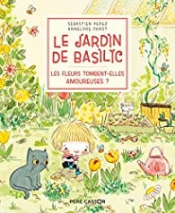 Le Jardin de Basilic : Les fleurs tombent-elles amoureuses ?