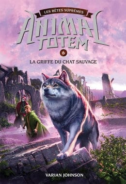 Animal Totem - Les bêtes suprêmes T06 -  La griffe du chat sauvage