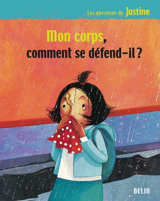 Les questions de Justine - Mon corps, comment se défend-il?