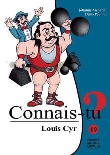 Connais-tu ? T19 - Louis Cyr