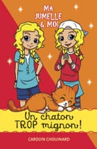 Ma jumelle et moi T03 - Un chaton TROP mignon!