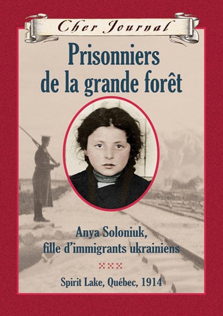 Cher journal - Prisonniers de la grande foret, Anya Loloniuk, fille d'immigrant