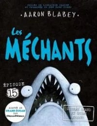 Les méchants T15 - Ouvrez grand et dites AAAAH !