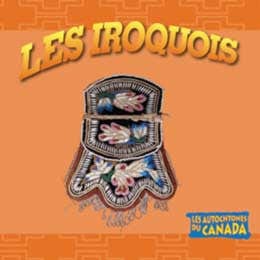 Les Autochtones du Canada - Les Iroquois