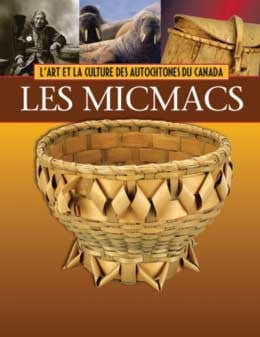 L'art et la culture des autochtones du Canada - Les Micmacs