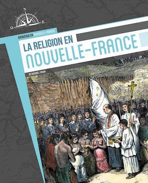 Bienvenue en Nouvelle-France - La religion en Nouvelle-France