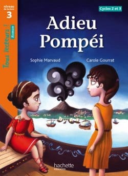 Tous lecteurs ! Adieu Pompei - niveau de lecture 3