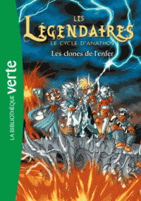 Les légendaires T11 - Le cycle d'Anathos - Les clones de l'enfer