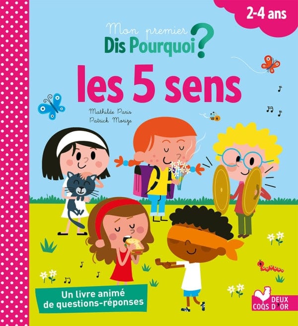 Mon premier Dis pourquoi? Les 5 sens