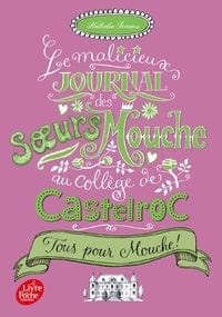 Le malicieux journal des soeurs Mouche au collège de Castelroc T02 - Tous pour Mouche!