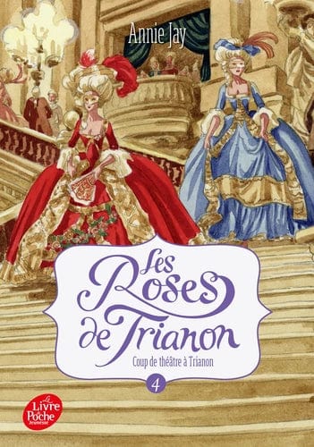 Les Roses de Trianon T04 - Coup de théâtre à Trianon