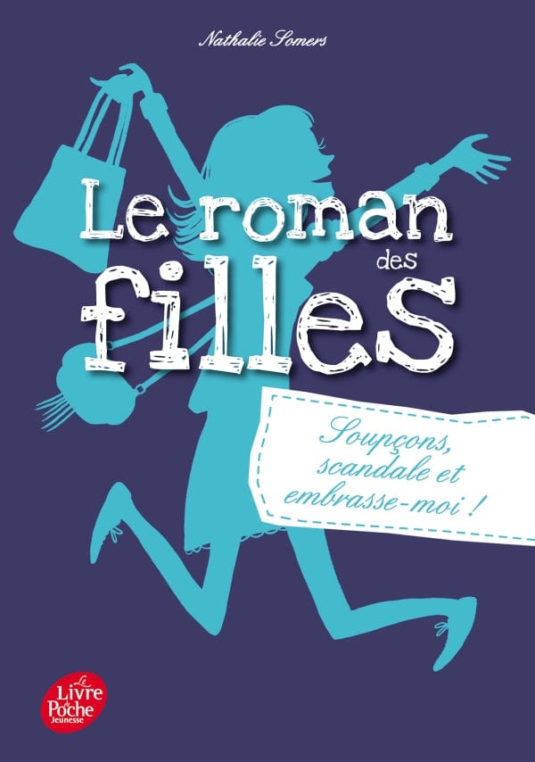 Le roman des filles T05 - Soupçons, scandale et embrasse-moi!