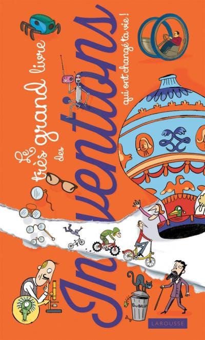 Le très grand livre des inventions qui ont changé ta vie!