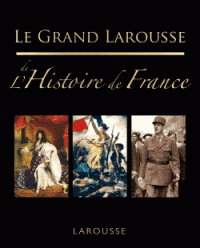 Le grand Larousse de l'Histoire de France