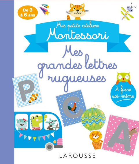 Mes petits ateliers Montessori - Mes grandes lettres rugueuses