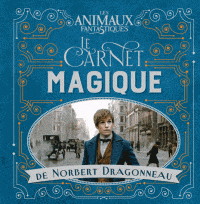 Les animaux fantastiques - Le carnet magique de Robert Dragonneau