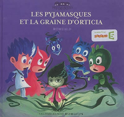 Les Pyjamasques T21 - et la graine d'Orticia