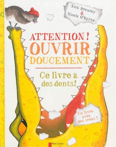 Attention ! Ouvrir doucement: ce livre a des dents !