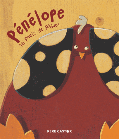 Les histoires du Père Castor - Pénélope la poule de Pâques