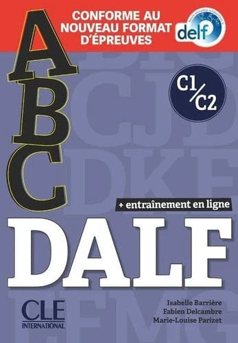 Abc DALF C1-C2 - conforme au nouveau format d'épreuves