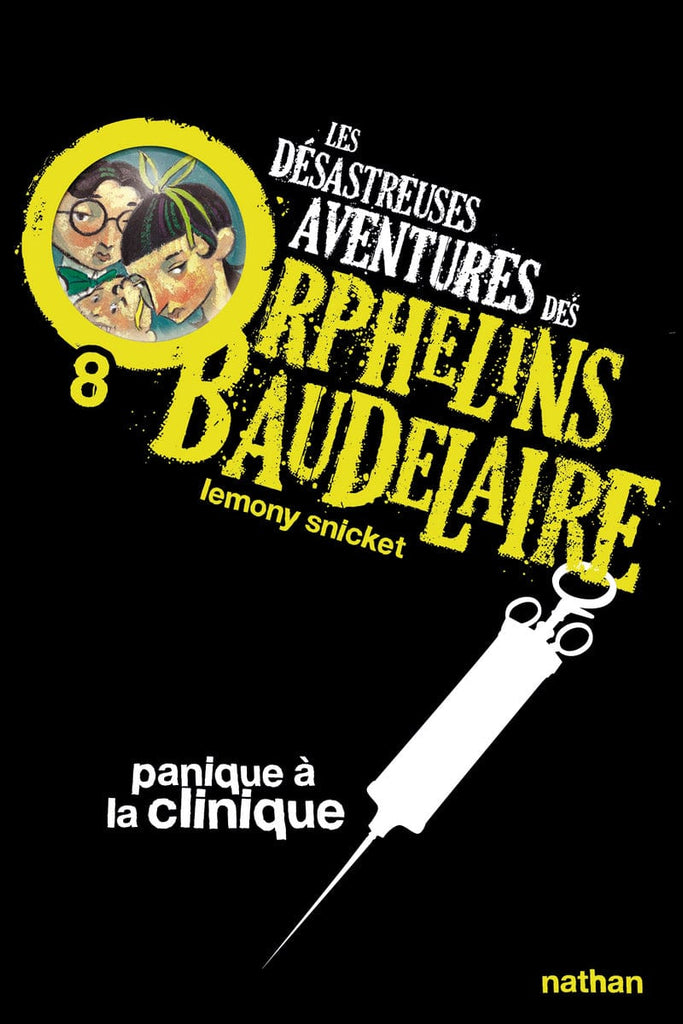 Les désastreuses aventures des orphelins Baudelaire T08 - Panique à la clinique