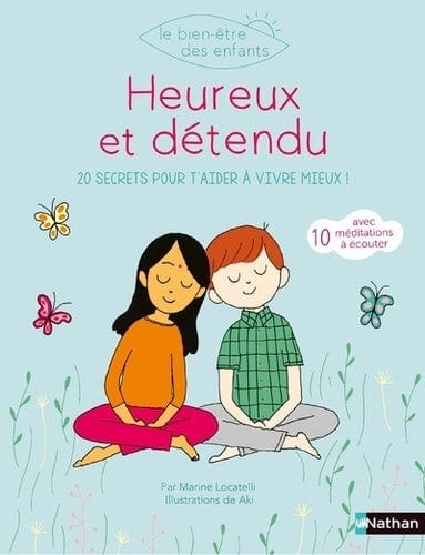 Heureux et détendu - 20 secrets pour t'aider à vivre mieux