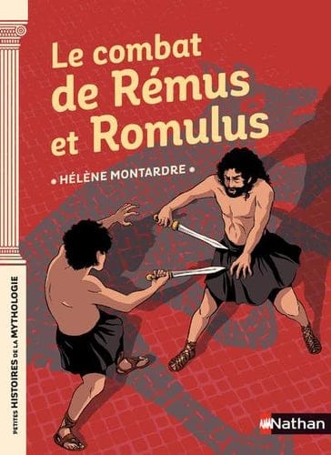 Petites histoires de la mythologie - Le combat de Rémus et Romulus