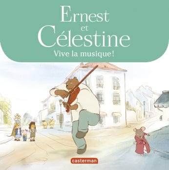 Ernest et Célestine - Vive la musique!