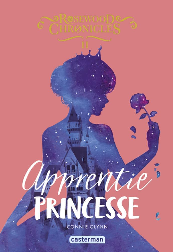 Rosewood Chronicles T02 - Apprentie princesse