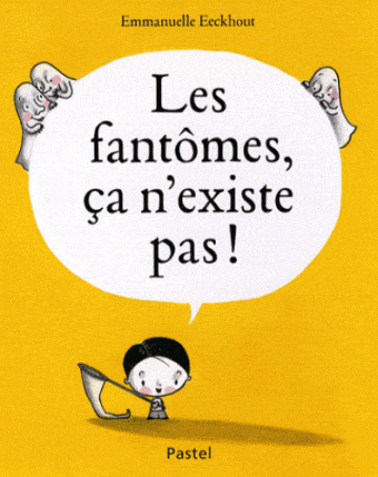 Les fantômes, ça n'existe pas!