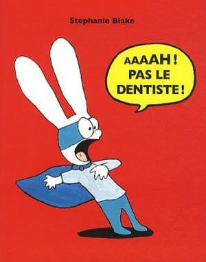 Aaaah! pas le dentiste!